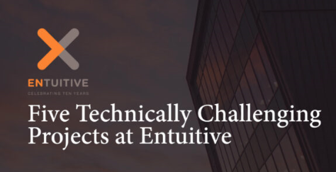 Three Technically Challenging Projects at Entuitive
